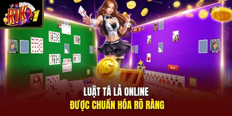 Luật tá lả online được chuẩn hóa rõ ràng